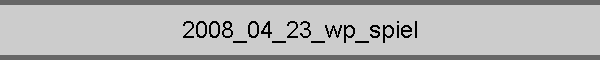 2008_04_23_wp_spiel