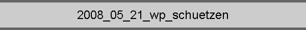 2008_05_21_wp_schuetzen