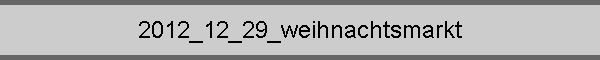 2012_12_29_weihnachtsmarkt