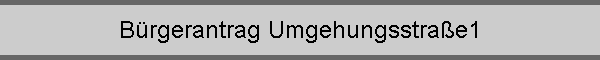 B�rgerantrag Umgehungsstra�e1