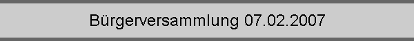 B�rgerversammlung 07.02.2007