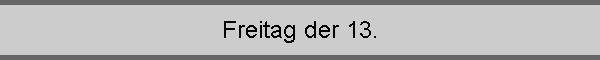 Freitag der 13.