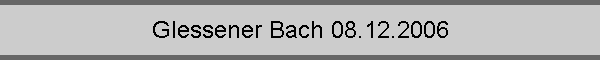 Glessener Bach 08.12.2006