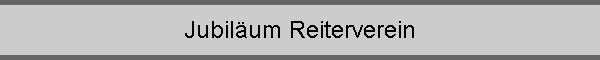 Jubil�um Reiterverein