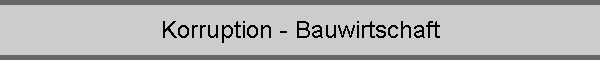 Korruption - Bauwirtschaft