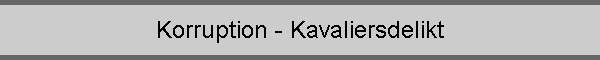 Korruption - Kavaliersdelikt