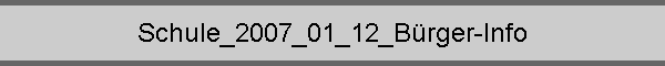 Schule_2007_01_12_B�rger-Info
