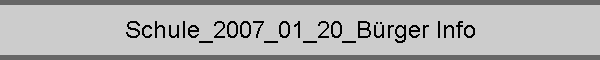 Schule_2007_01_20_B�rger Info