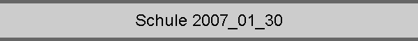 Schule 2007_01_30