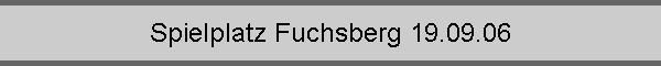 Spielplatz Fuchsberg 19.09.06