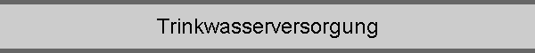 Trinkwasserversorgung