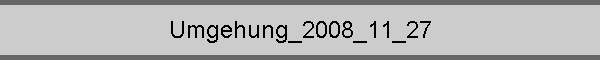 Umgehung_2008_11_27