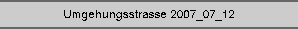 Umgehungsstrasse 2007_07_12
