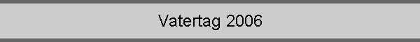 Vatertag 2006