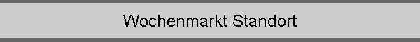 Wochenmarkt Standort